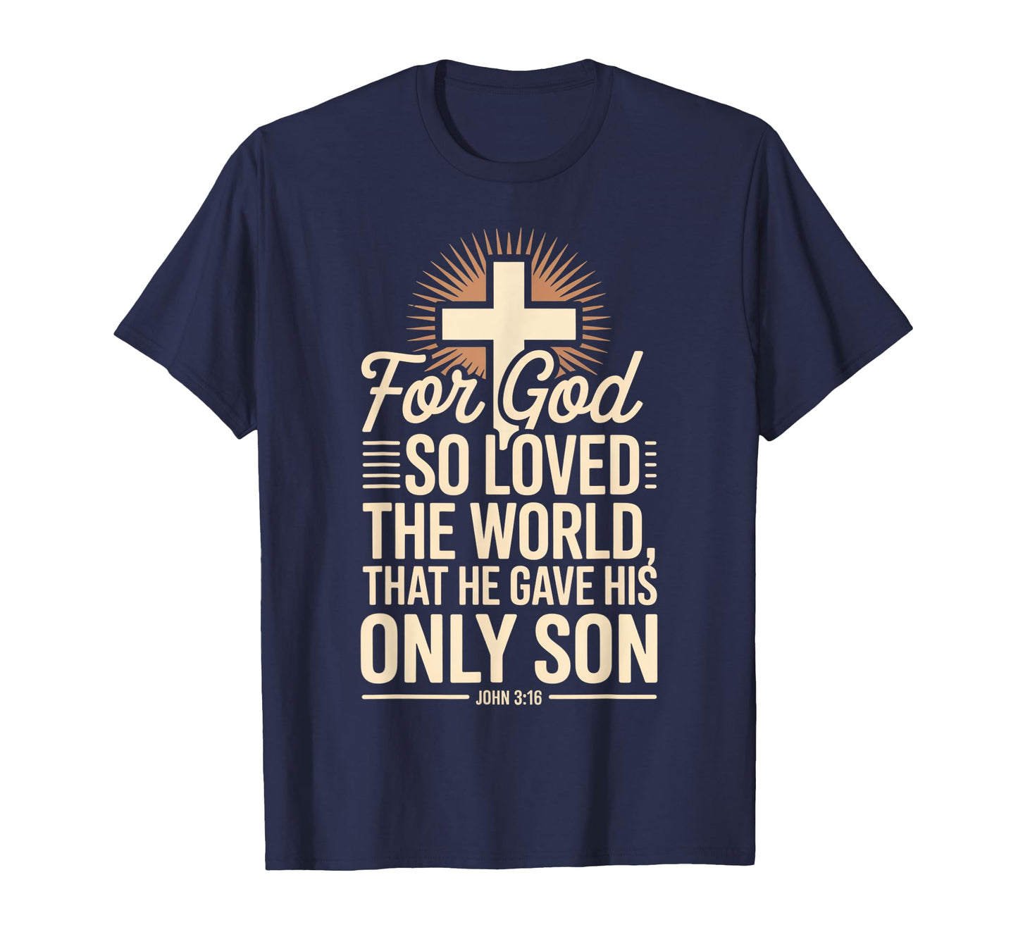 for God So Loved The World Only Son John 3:16 Christian T-Shirt