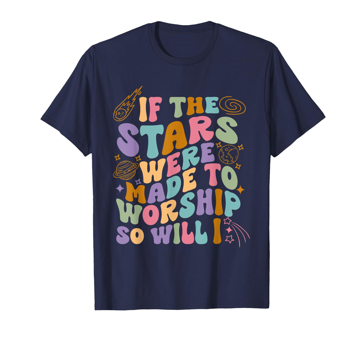 If The Stars Were Made To Worship So Will I Retro Christian T-Shirt