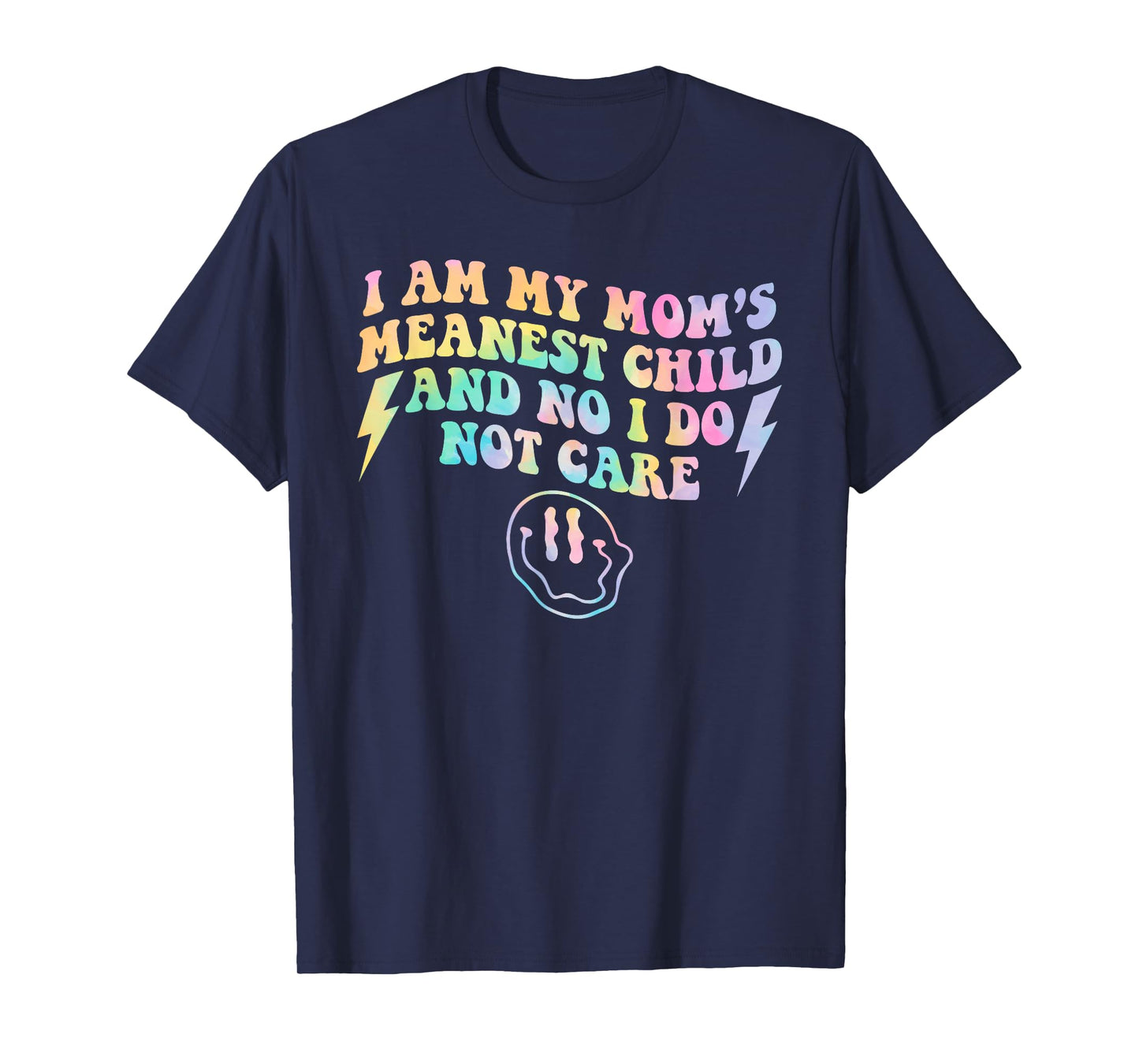 I Am My Mom's Meanest Child And No I Do Not Care Quote T-Shirt
