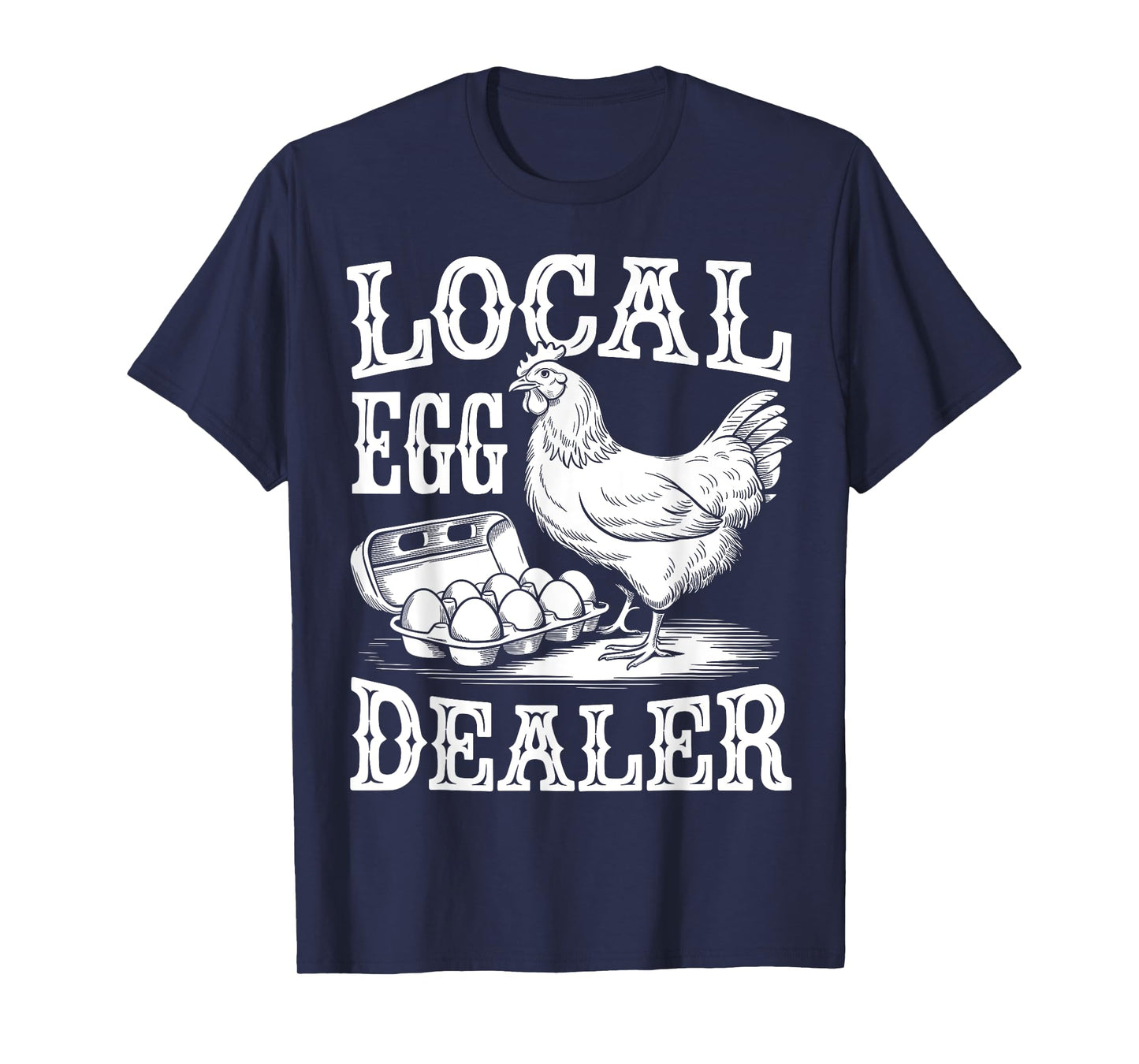 Local Egg Dealer Funny Chicken Lover Farmer T-Shirt