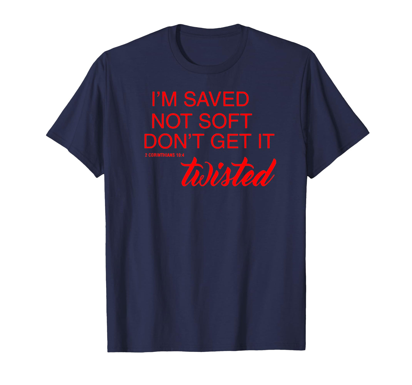 BelleAmeDesigns Saved Not Soft Don't Get It Twisted T-Shirt, Small, Black