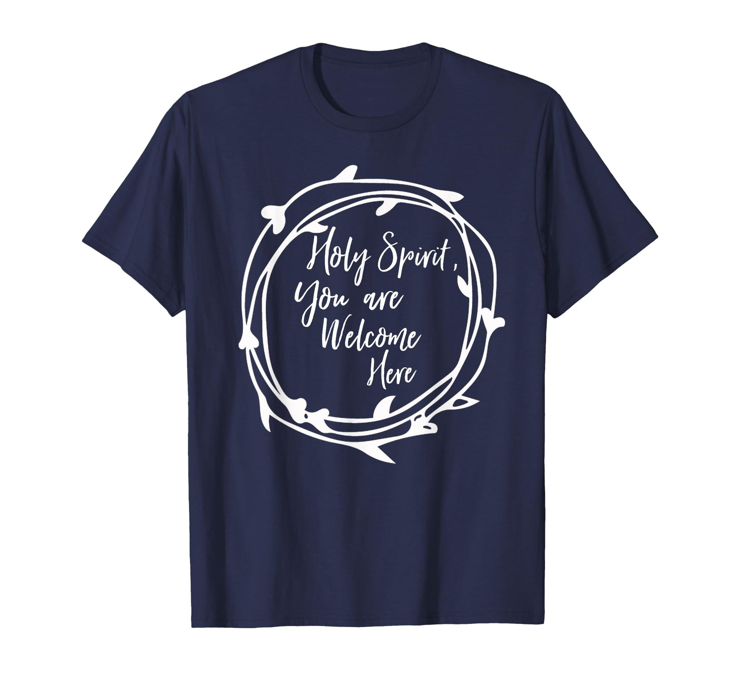 Holy Spirit You Are Welcome Here Christian Worship Leader T-Shirt