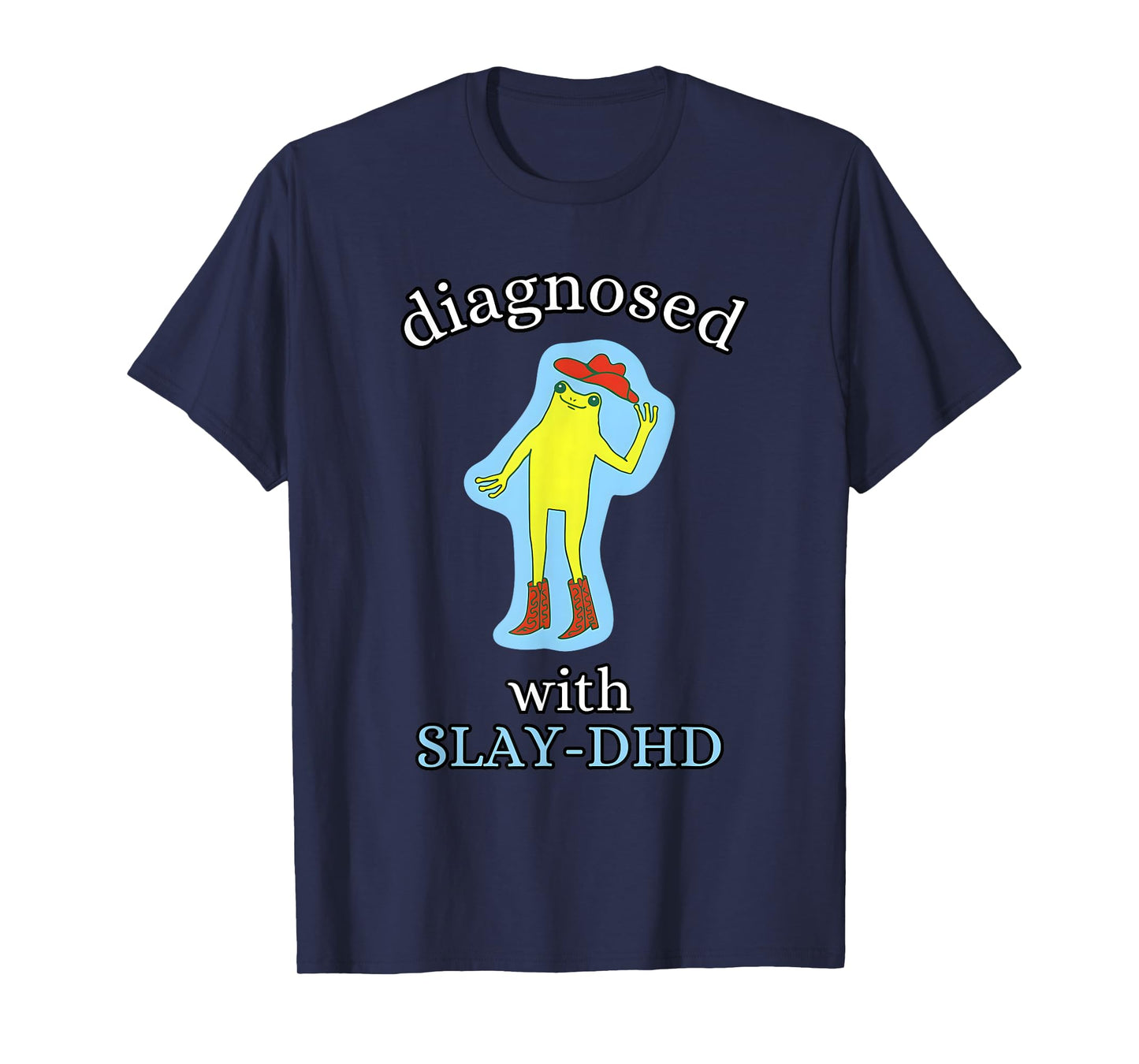 Diagnosed Slay-DHD Funny ADHD Frog Meme Silly Pun T-Shirt
