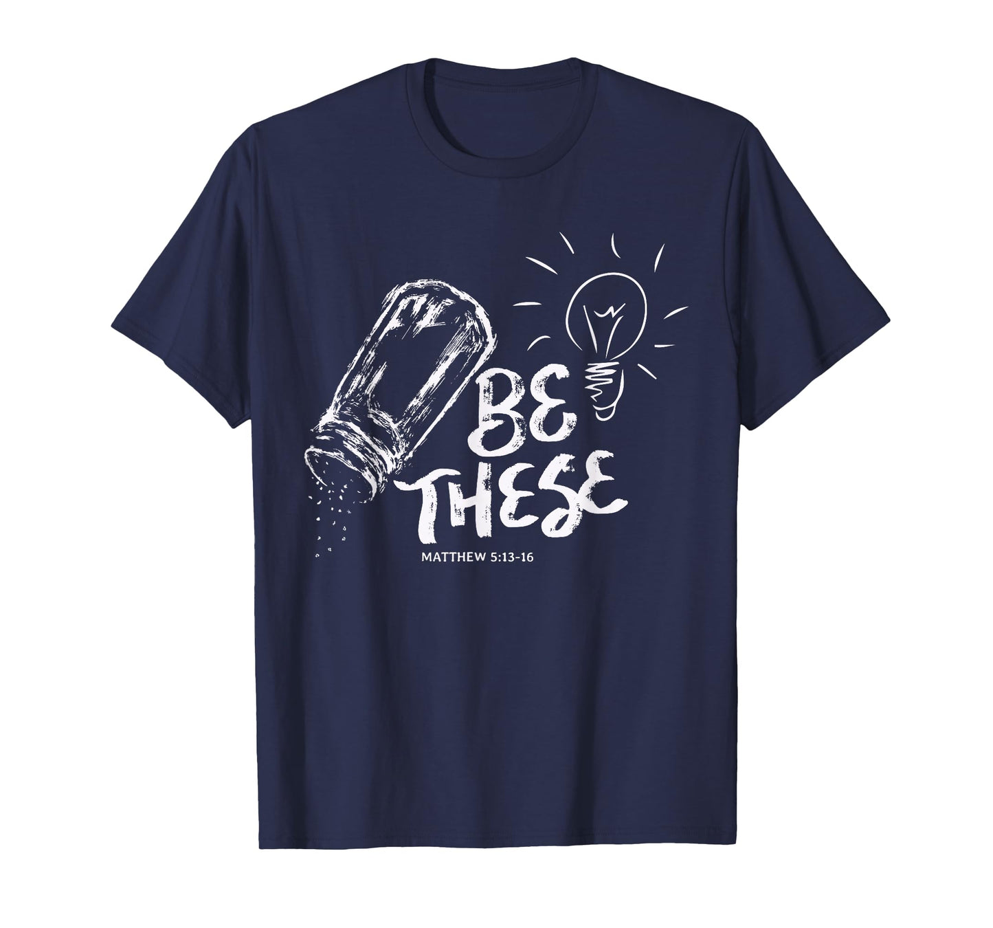 Be These Salt Light - Christian Faith Bible Verse Quote T-Shirt