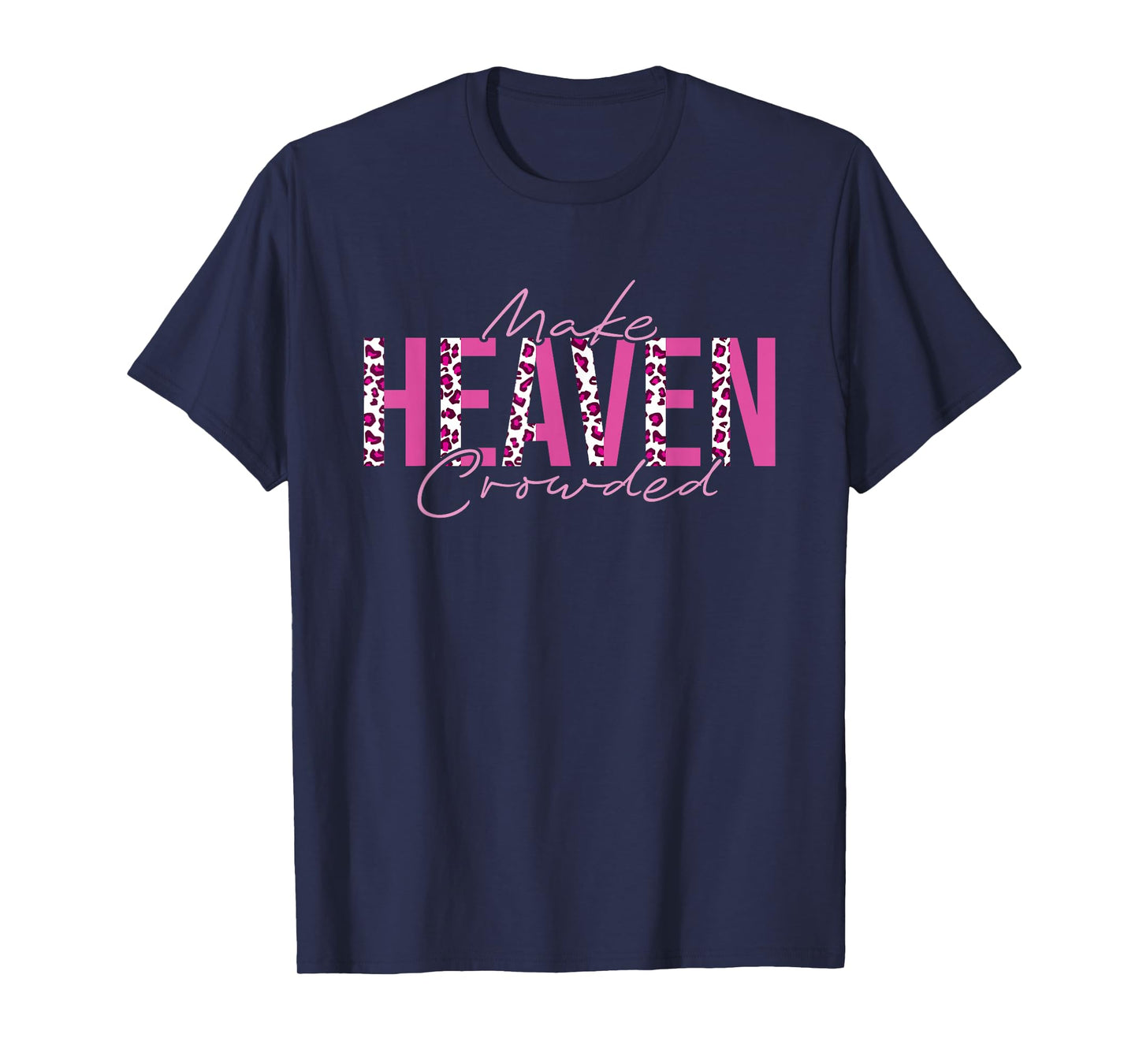 Make Heaven Crowded T-Shirt