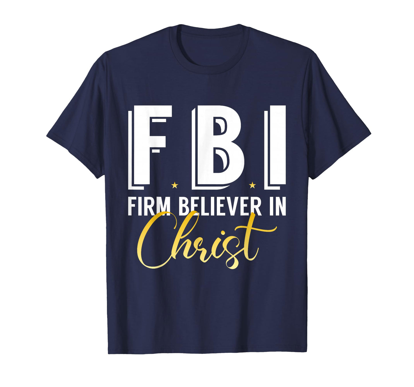 FBI From Believer In Christ Catholic Protestant Pastor Jesus T-Shirt