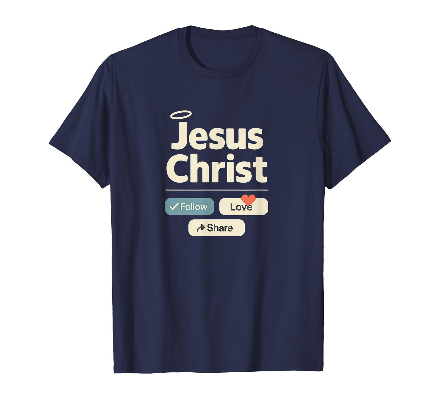 Jesus Christ | Follow Love Share - Social Media Funny T-Shirt