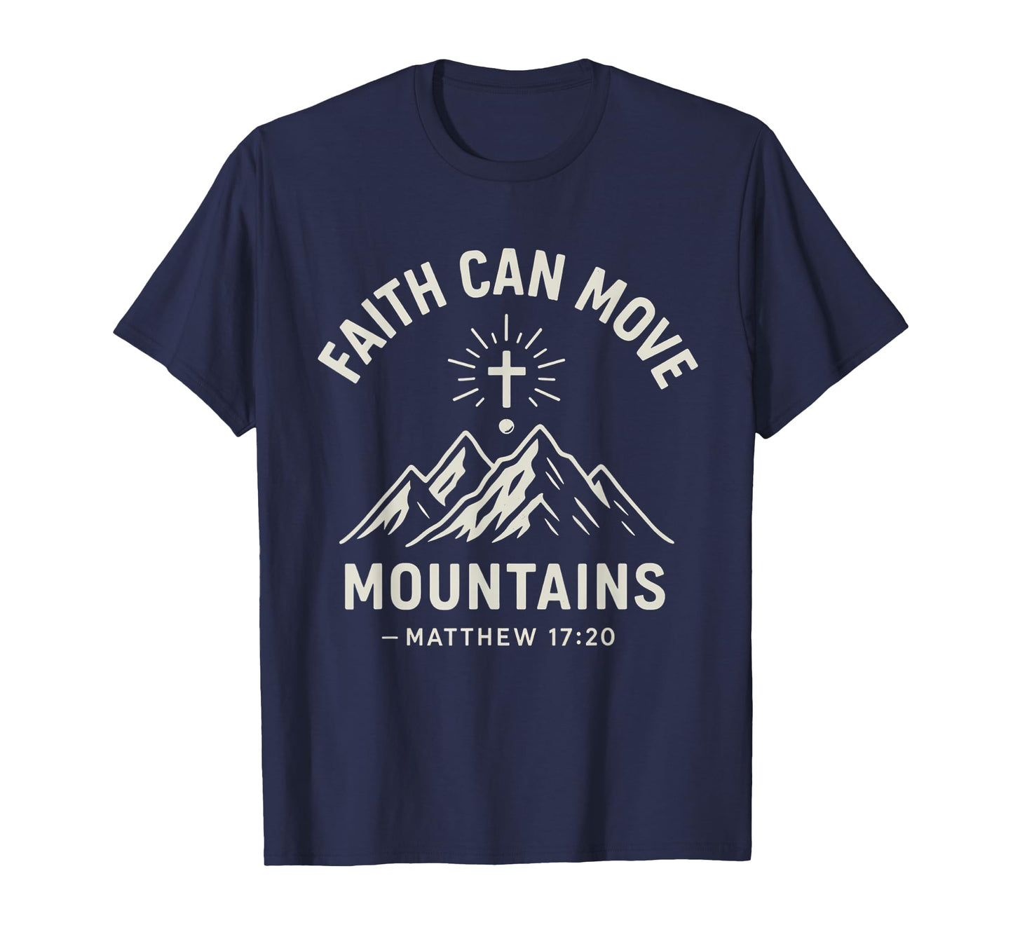 Faith Can Move Mountains Matthew 17:20 Bible Verse T-Shirt