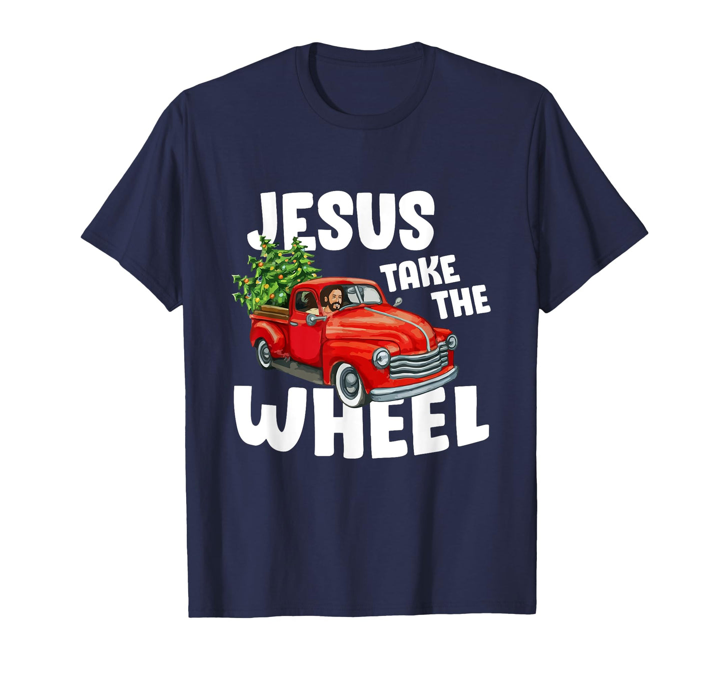 Jesus Christ Take The Wheel Red Truck Christmas Christian T-Shirt