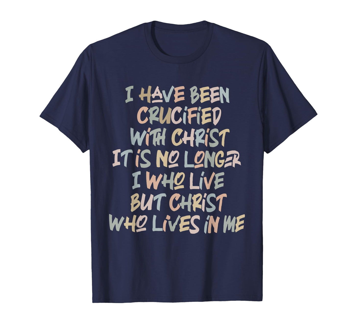 I Have Been Crucified With Christ It Is No Longer Quote T-Shirt