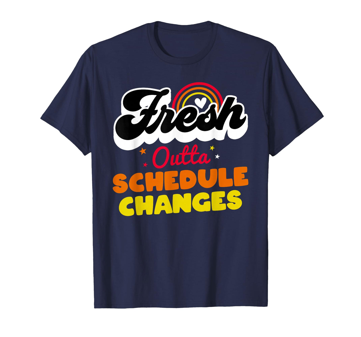 Fresh Outta Schedule Changes Funny School Guidance Counselor T-Shirt