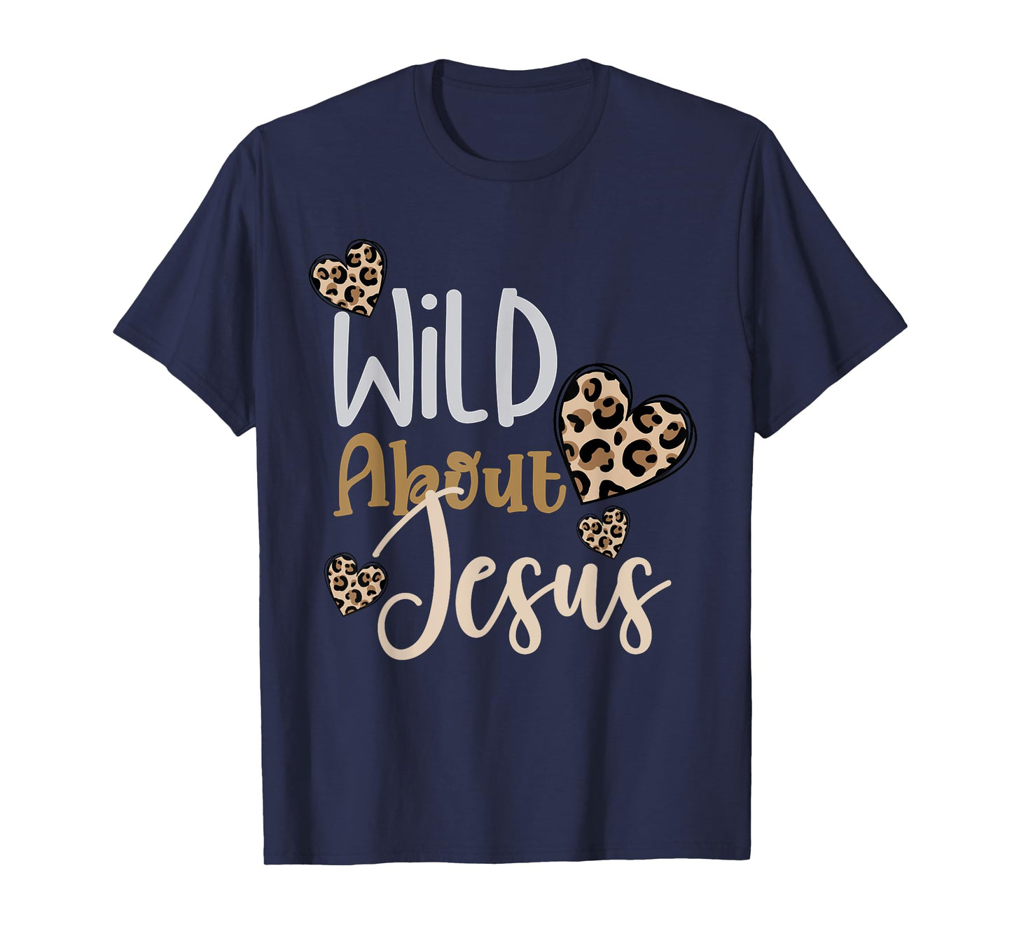 Wild About Jesus Christ Christian Faith God Leopard Hearts T-Shirt