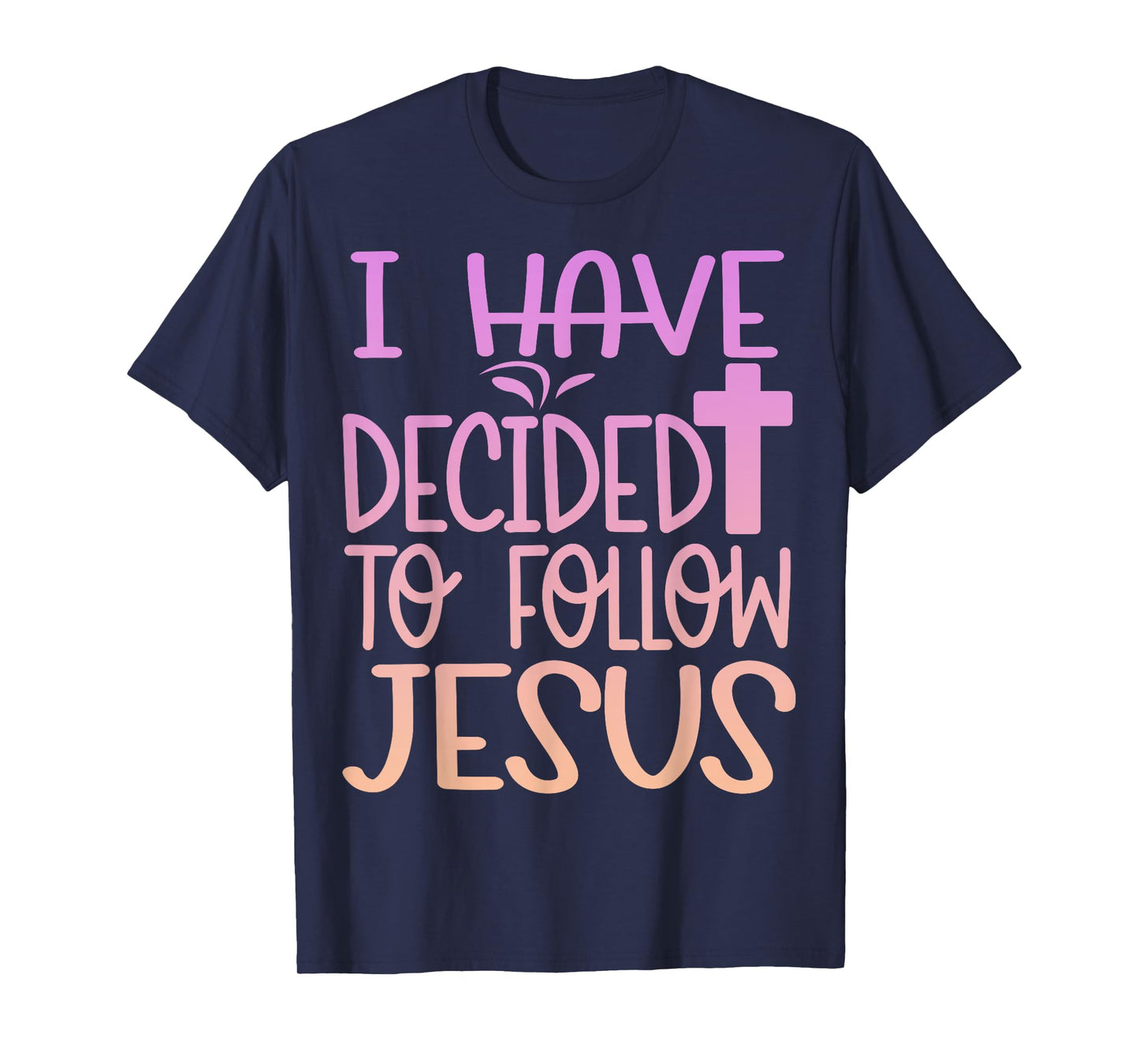 Baptism I Have Decided To Follow Jesus Baptized Christian T-Shirt