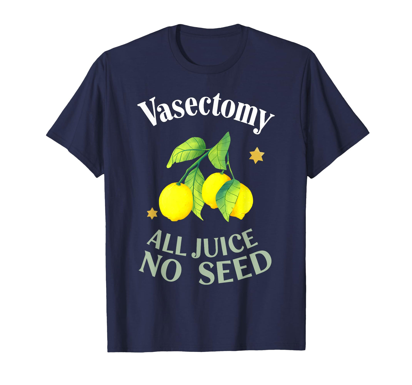 Vasectomy ALL JUICE NO SEED Funny design T-Shirt
