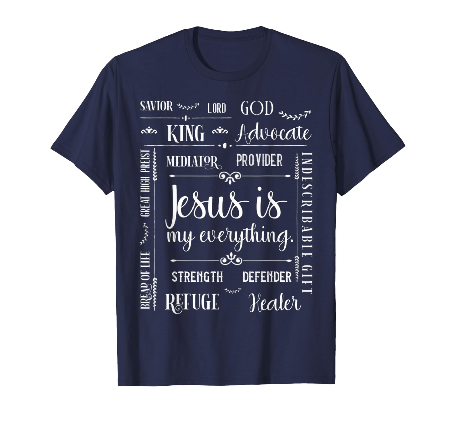 Jesus Is My Everything God Lord Savior King Advocate Healer T-Shirt