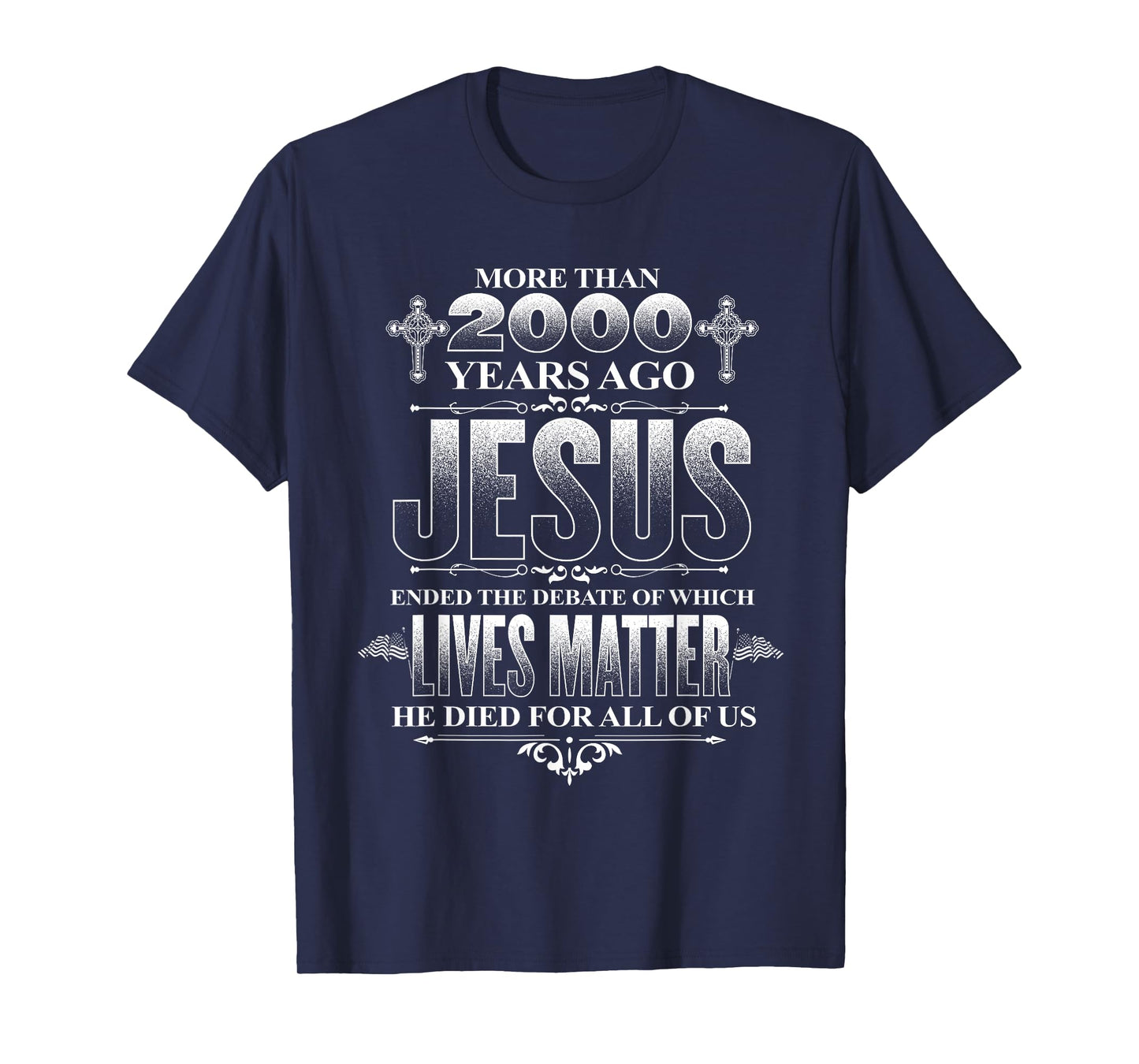Jesus died for all of us, ending which lives matter Christ T-Shirt