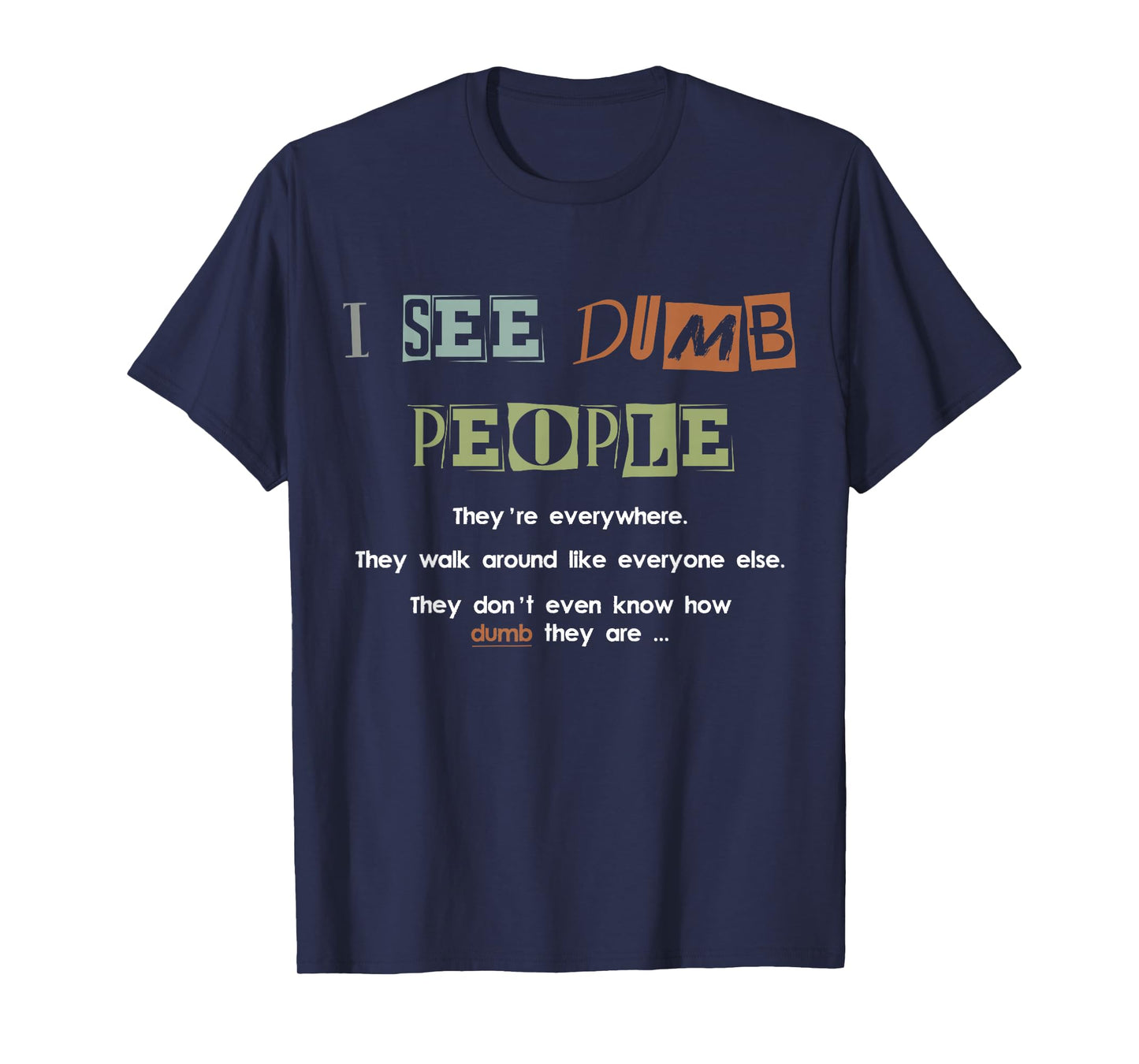 I See Dumb People Funny and Sarcastic Design T-Shirt