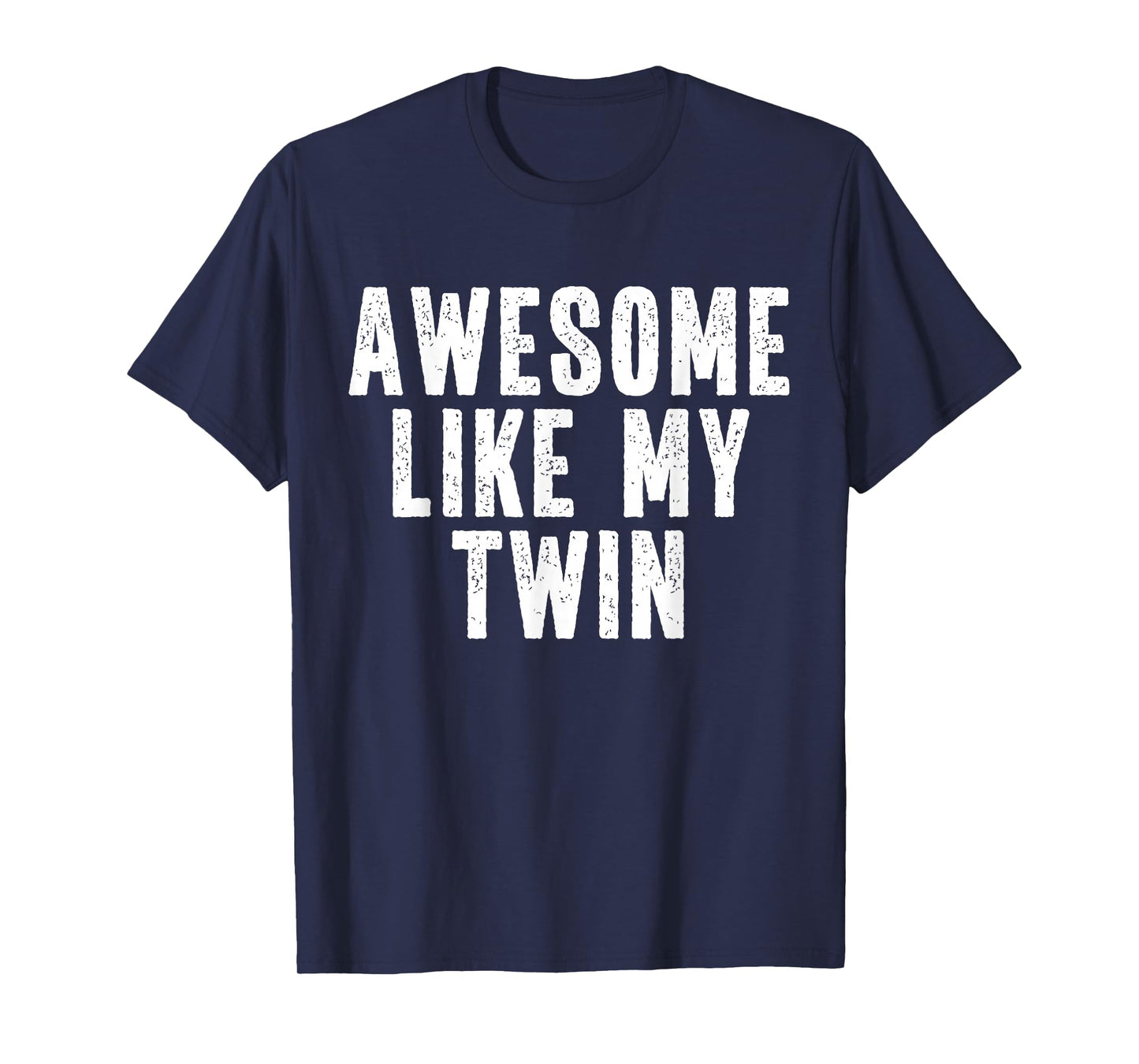 Awesome Like My Twin Quote Funny Twin Siblings T-Shirt