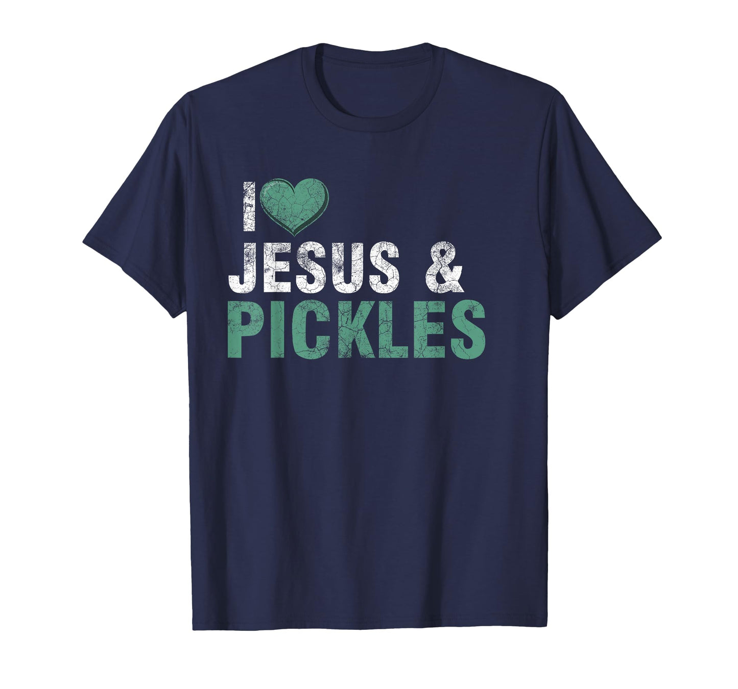 I Love Pickles & Jesus Funny Pickle Quote Christianity T-Shirt