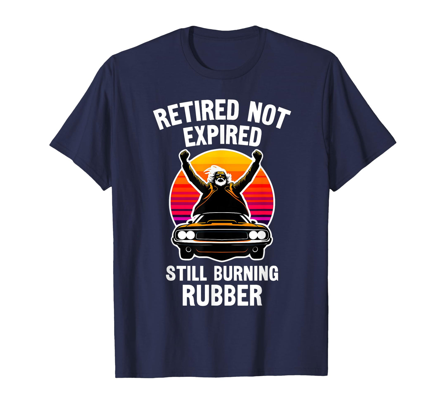 Retired Not Expired, Retired Car Guy, Funny Retirement T-Shirt