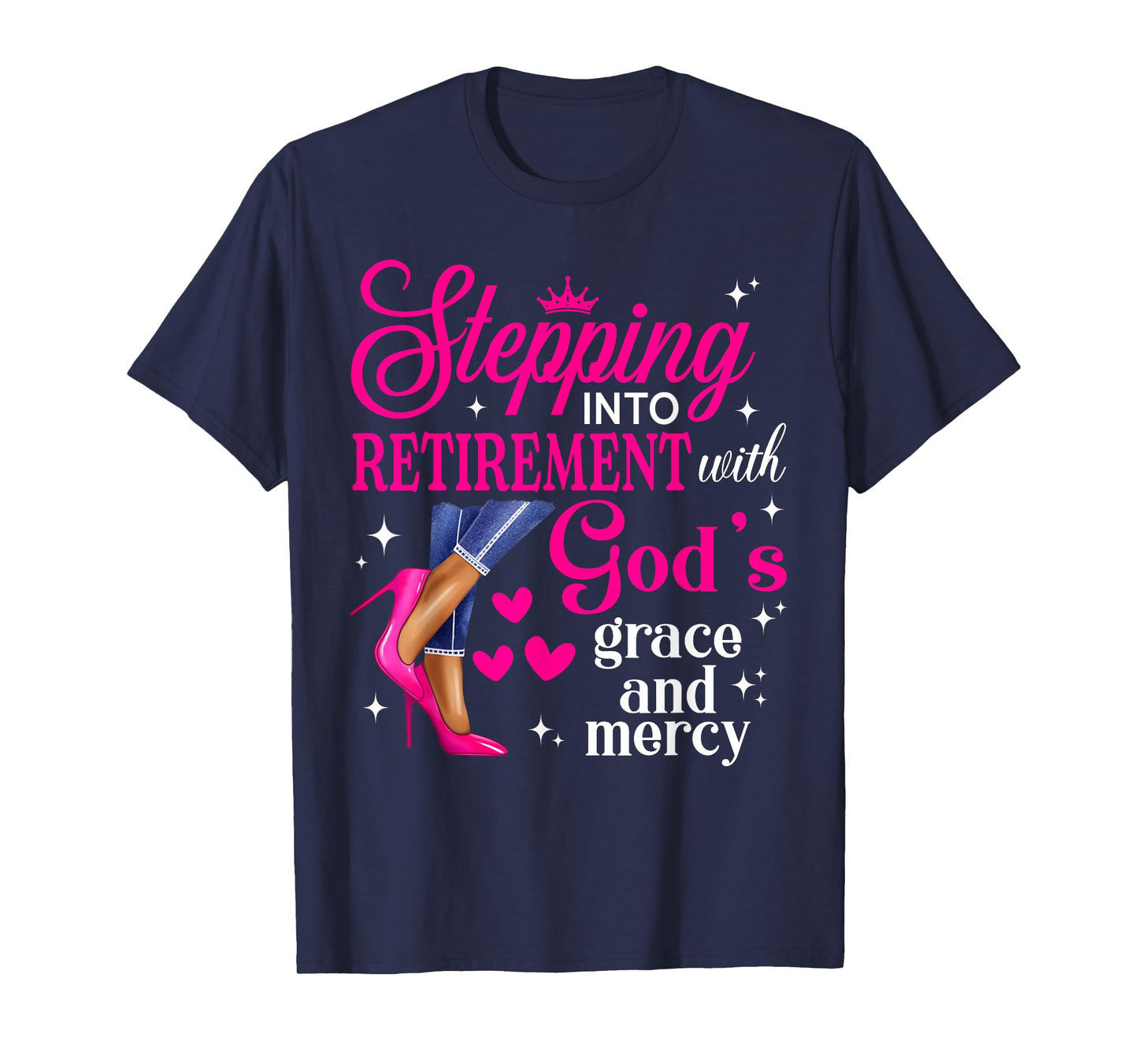 Stepping Into Retirement With God's Grace & Mercy High Heels T-Shirt