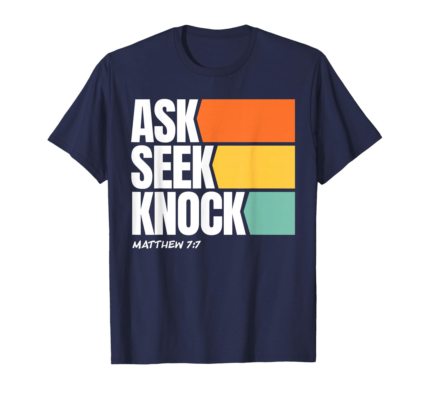 Ask Seek Knock Matthew 7:7 Christian Faith Design T-Shirt