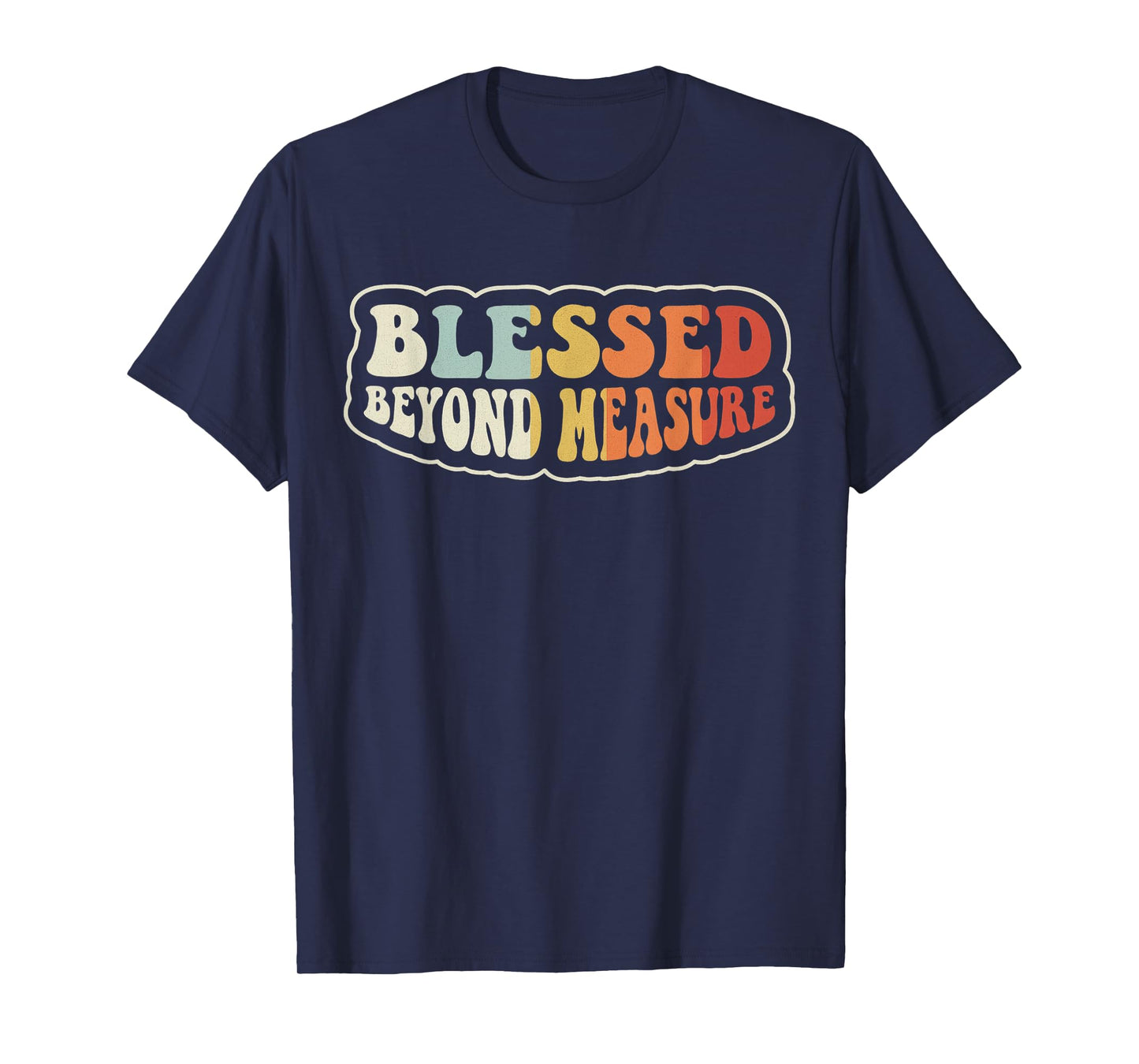 Blessed Beyond Measure - Ephesians 3:19 Bible Verse T-Shirt