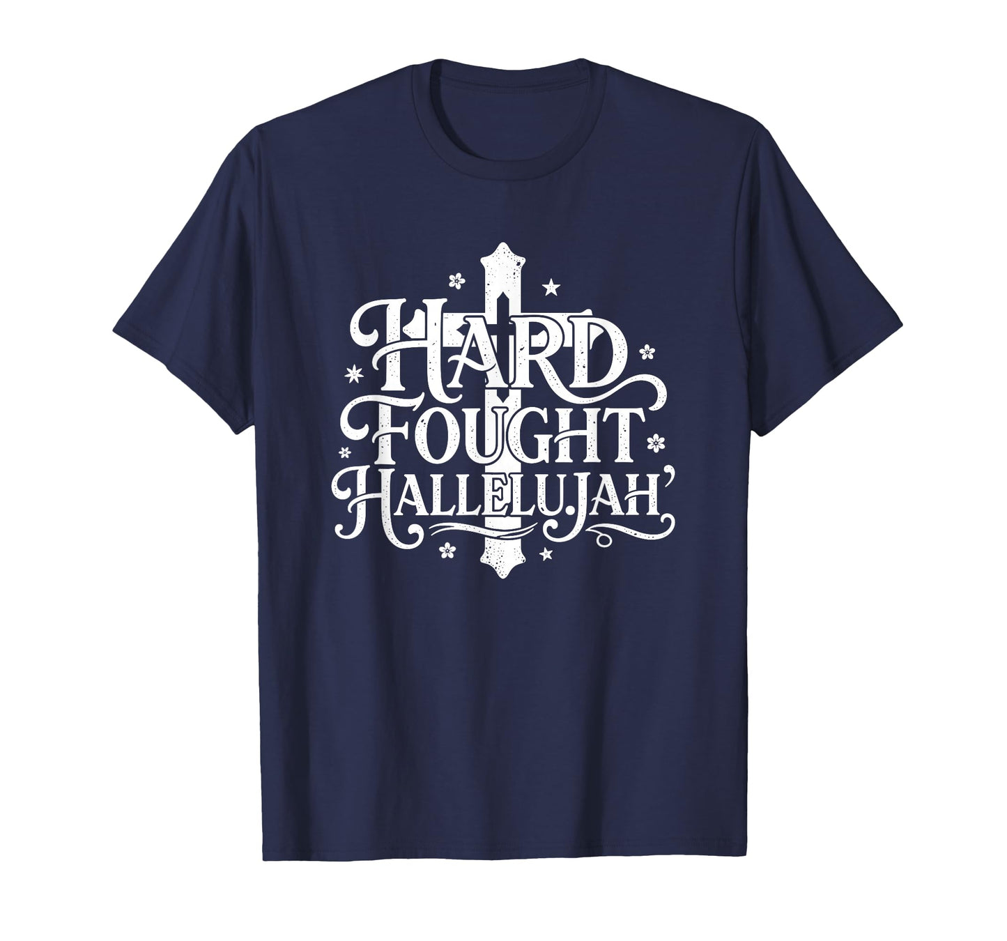 Hard Fought Hallelujah Christian Faith Church Design T-Shirt