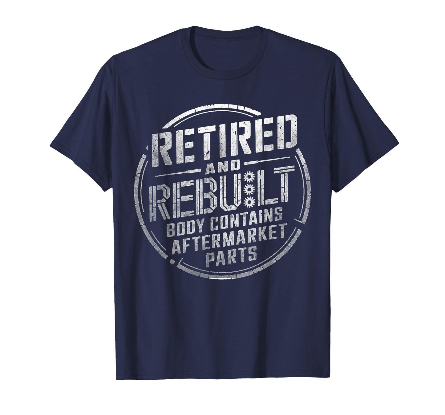 Retired And Rebuilt Body Contains Aftermarket Parts Funny T-Shirt