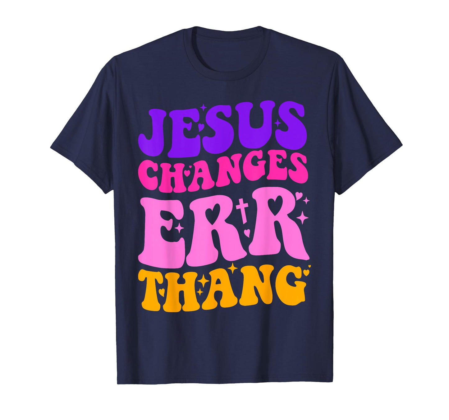 Funny Sarcastic quotes Jesus Changes Err Thang T-Shirt