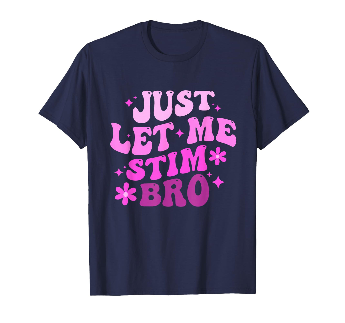 Funny Groovy Just Let Me Stim Bro Autistic Autism Awareness T-Shirt