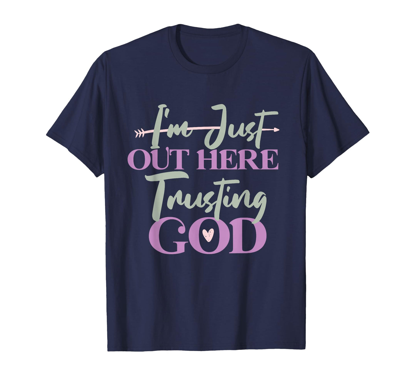 I'm Just Out Here Trusting God T-Shirt