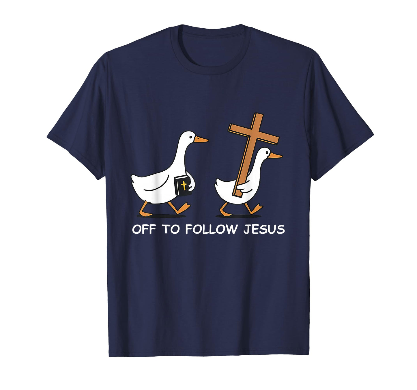 Off to Follow Jesus Christian Funny Goose Faith Cross Bible T-Shirt