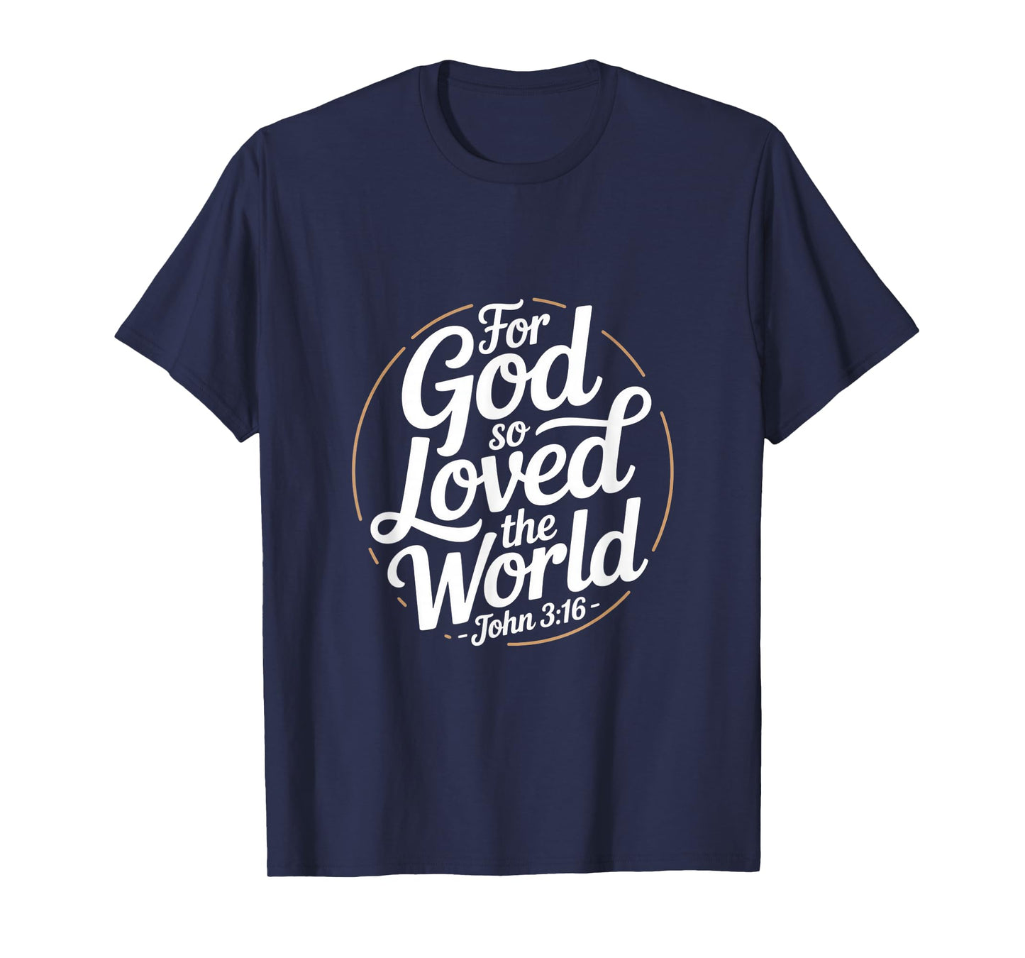 for God So Loved The World John 3 16 Christian T-Shirt