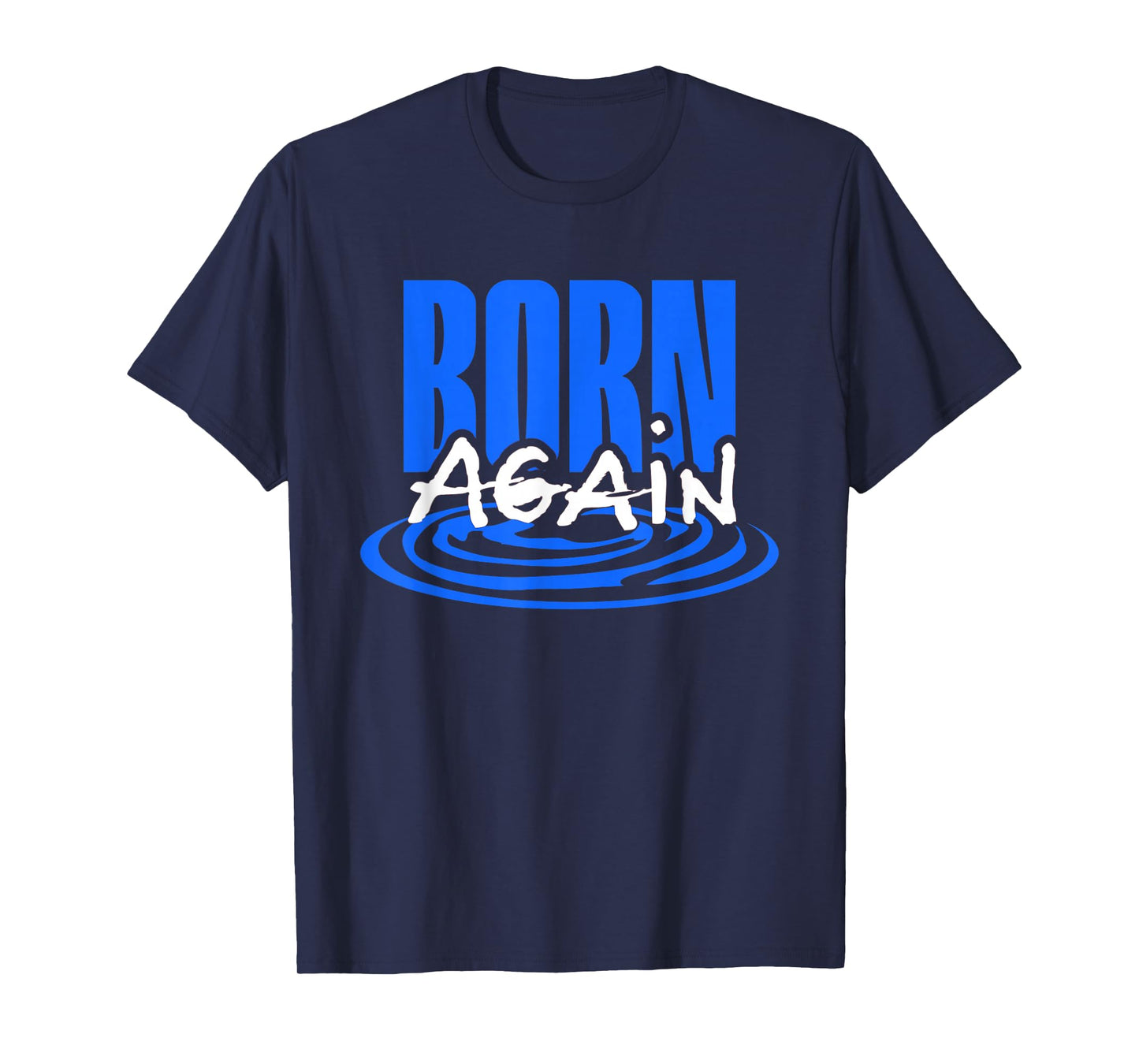 Christian Baptism, Born Again T-Shirt