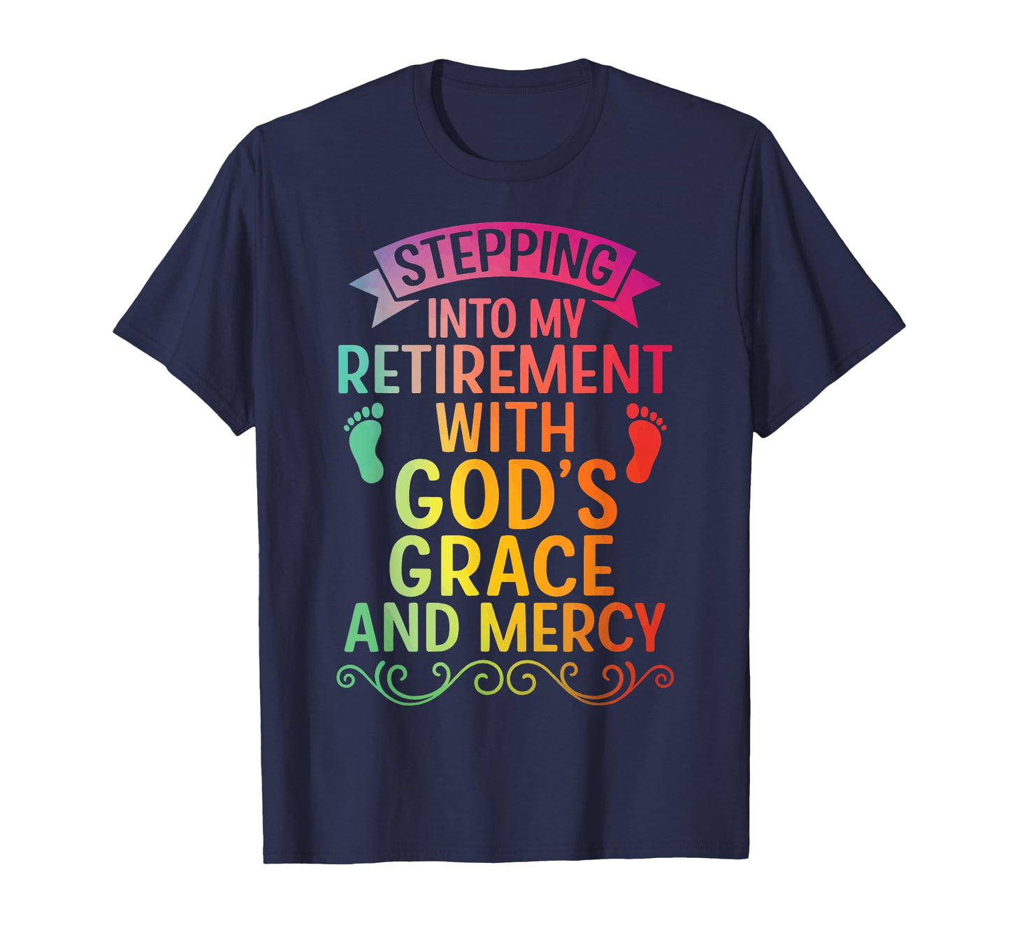 Stepping Into My Retirement with God's Grace and Mercy T-Shirt