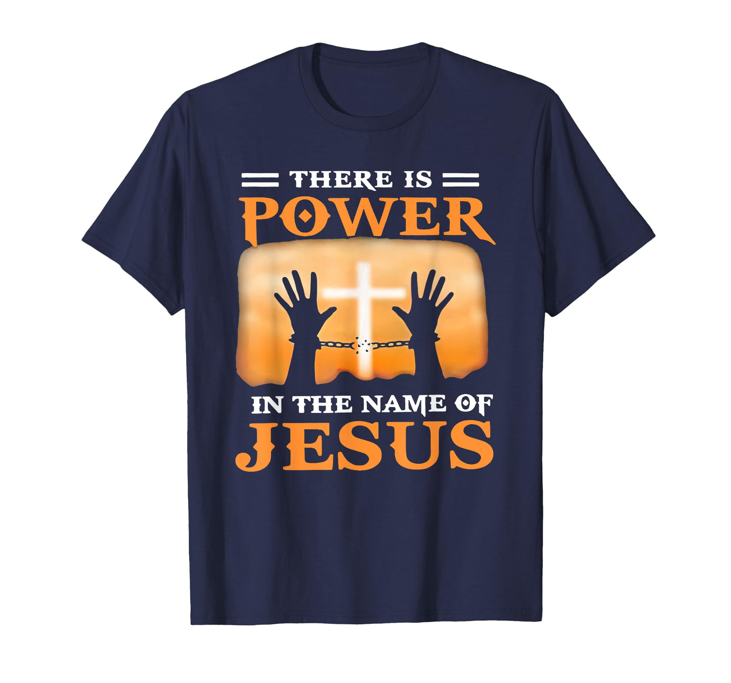 Chain Is Absent Cross There Is Power In The Name Of Jesus T-Shirt