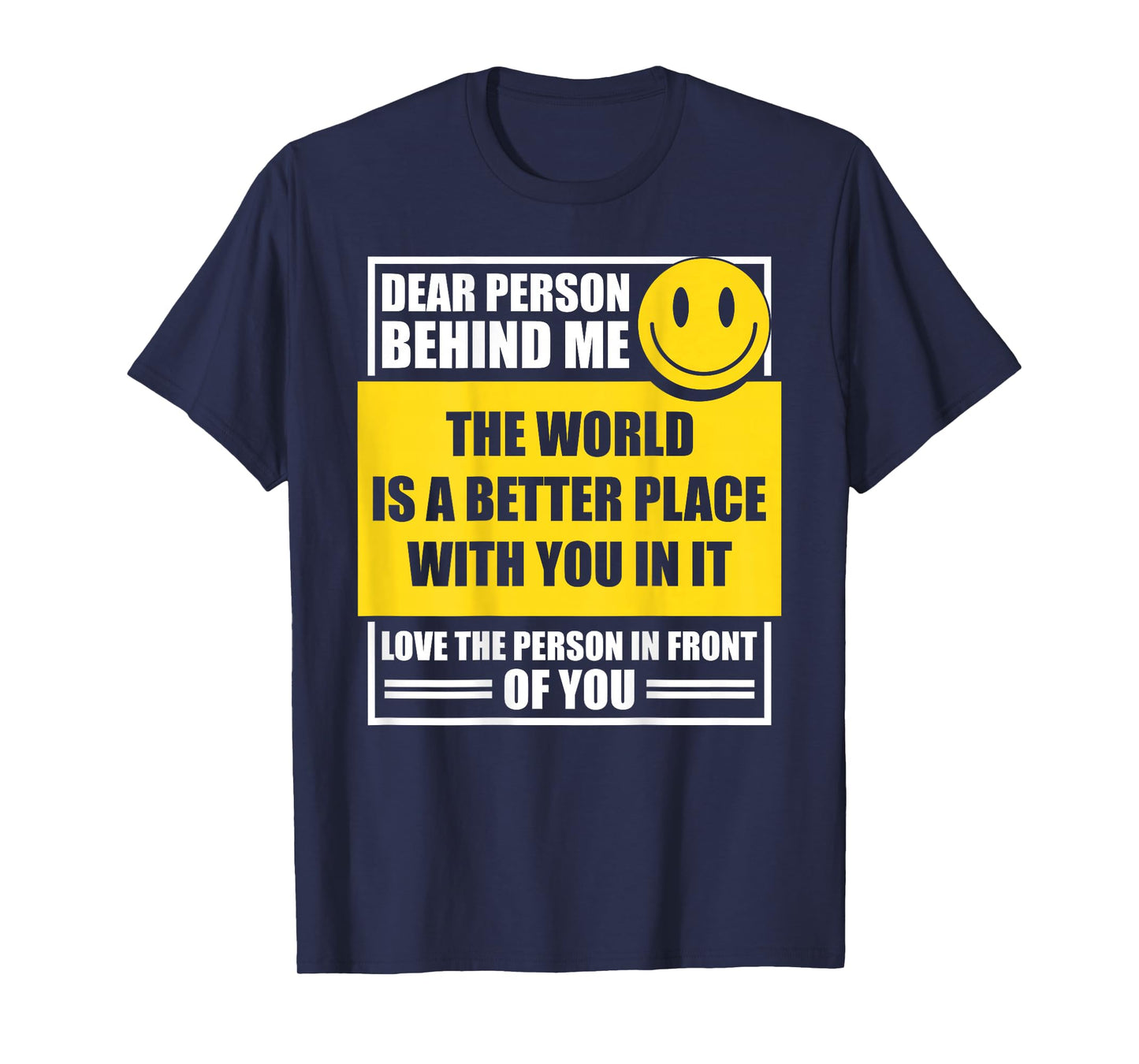 Dear Person Behind Me The World is A Better Place with You T-Shirt