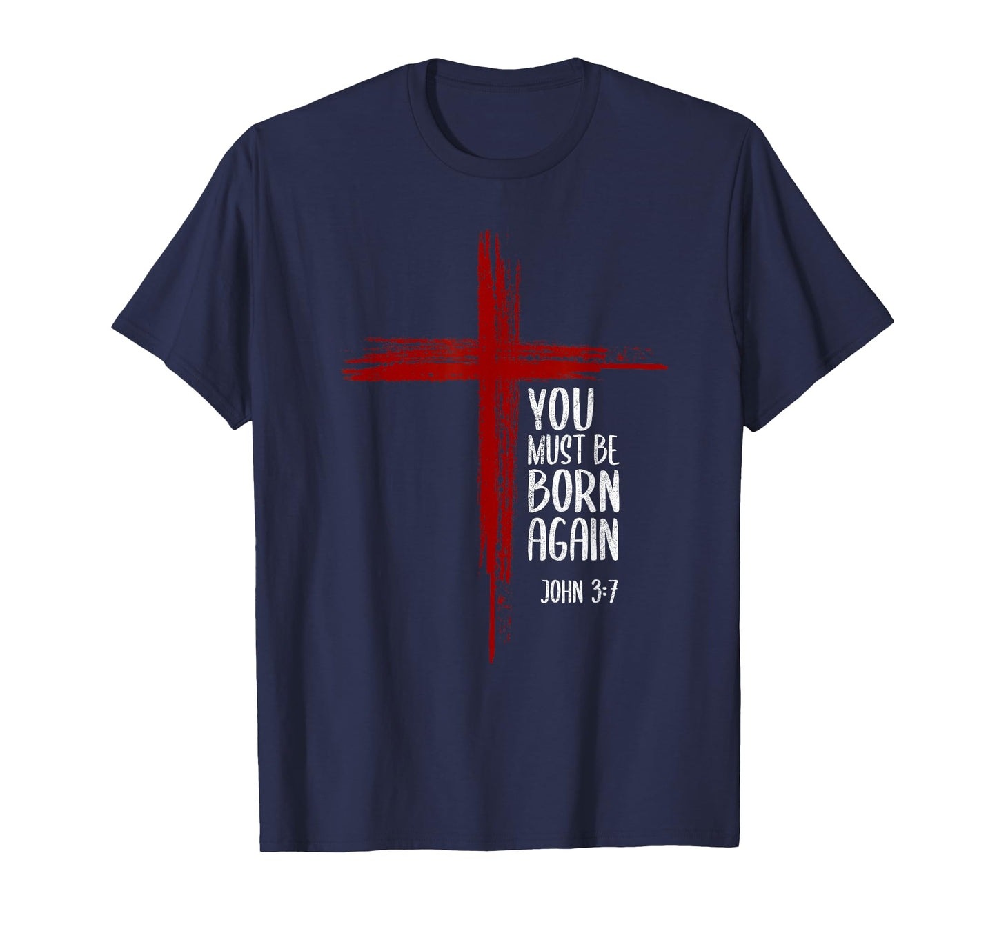 You Must Be Born Again Christian Cross Jesus Bible Verse T-Shirt