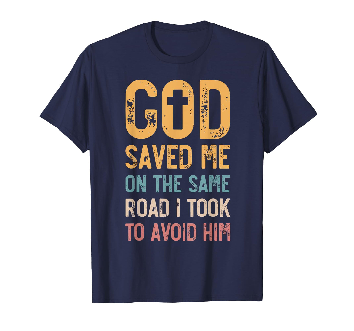 God Saved Me On The Same Road I Took To Avoid Him, Church T-Shirt