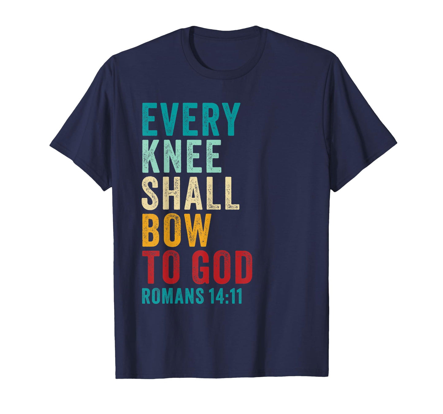Every Knee Shall Bow to GOD: Christian Faith Verse Romans 14 T-Shirt