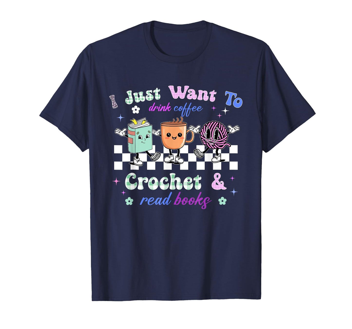 I just want to drink coffee crochet and read books crochet T-Shirt