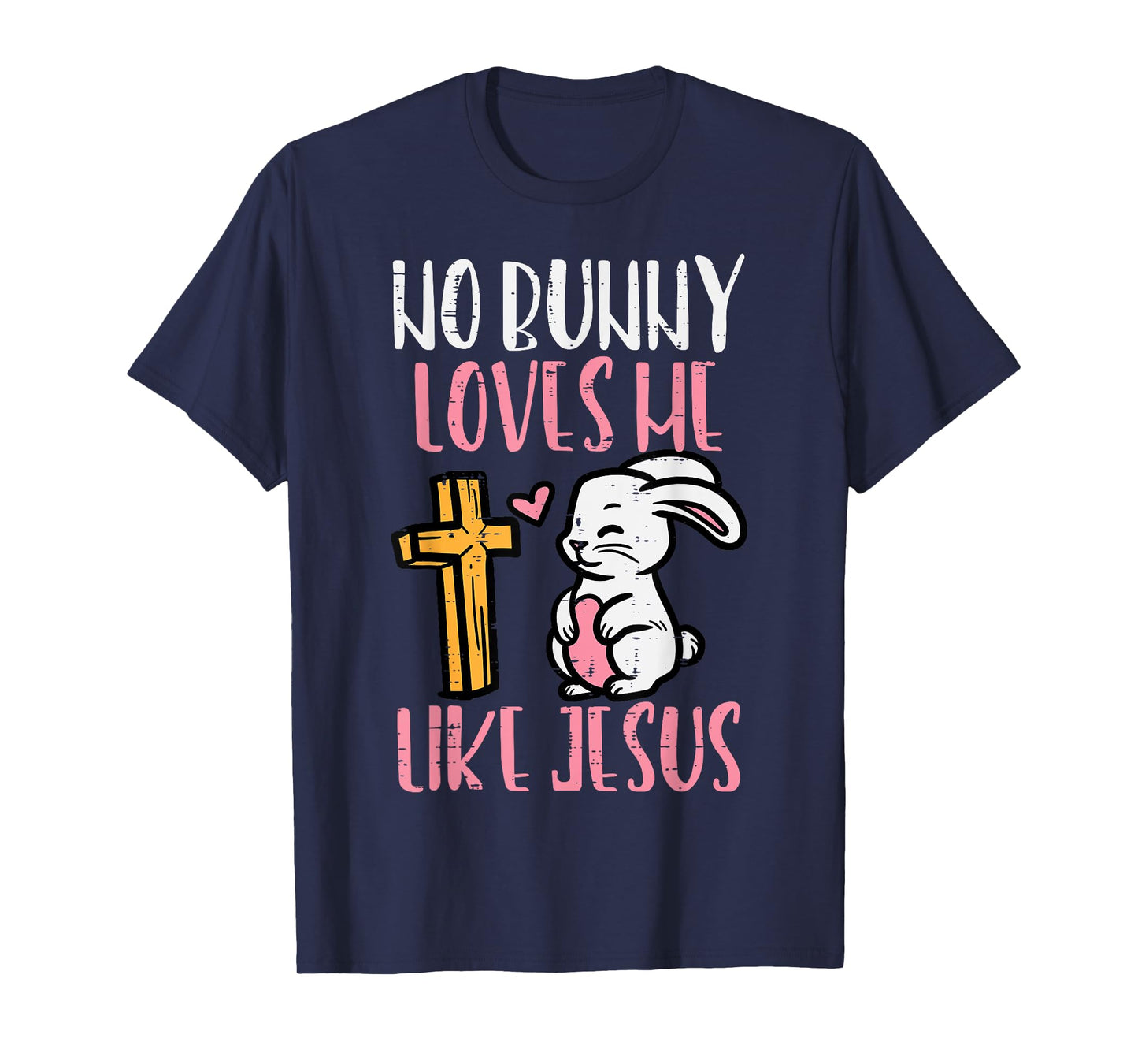 No Bunny Loves Me Like Jesus Easter Christian Religious T-Shirt