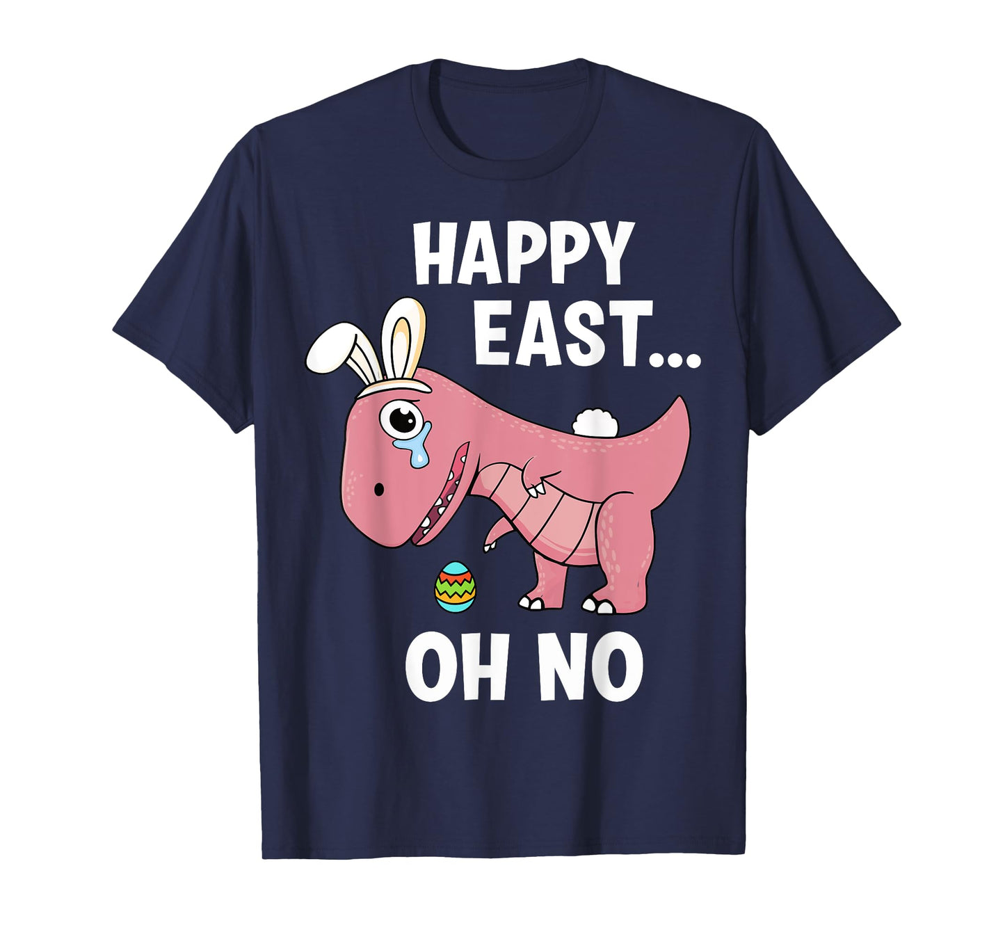 Happy east oh no funny t-rex dinosaur for easter T-Shirt