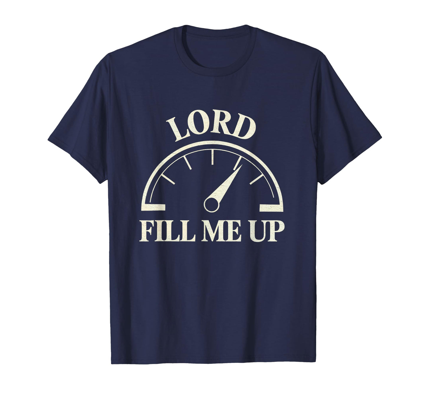 Lord Fill Me Up Christian Prayer Faith Spiritual Fuel T-Shirt