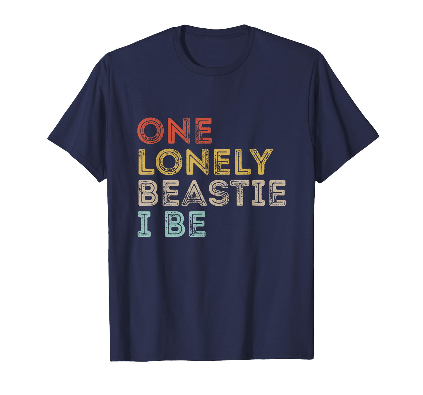 One Lonely Beastie I Be Funny Quote Sarcastic T-Shirt