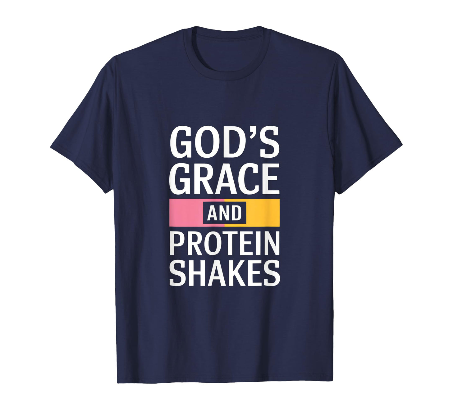 God's Grace And Protein Shakes - Christian T-Shirt