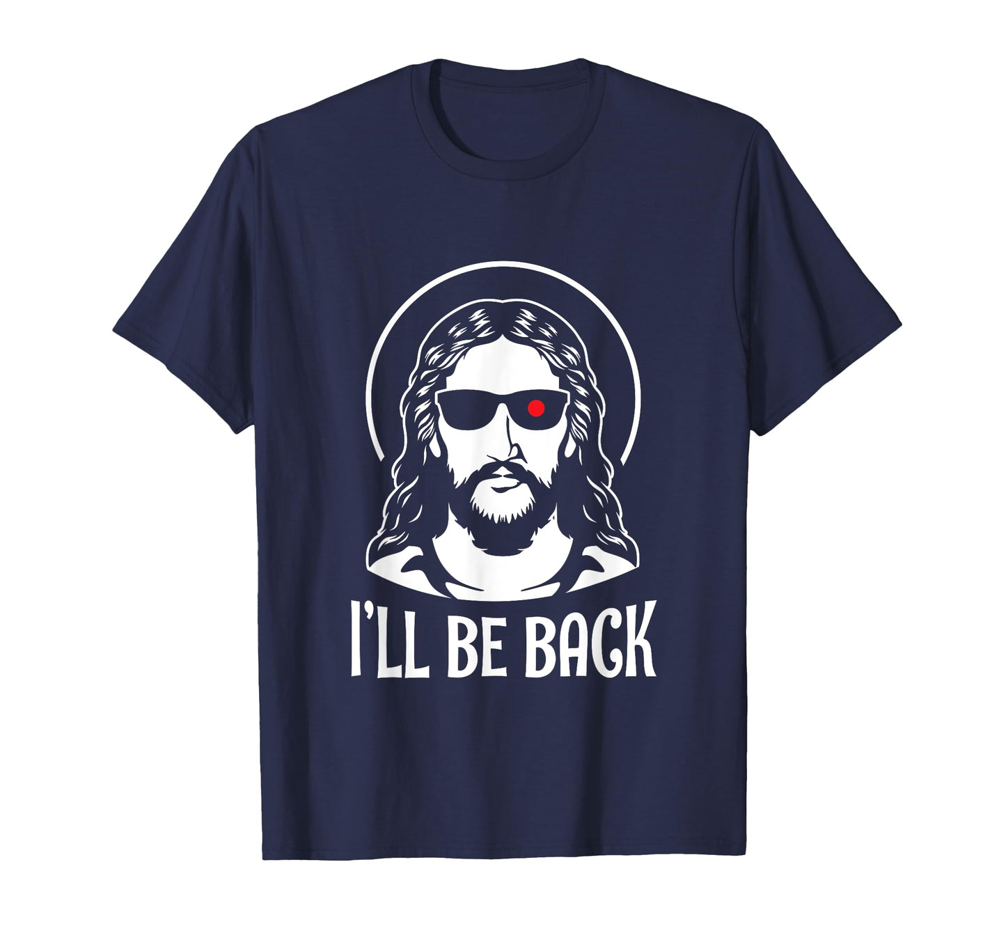 Fun Jesus Christ Ill Be Back Religious Bible God Joke Gift T-Shirt
