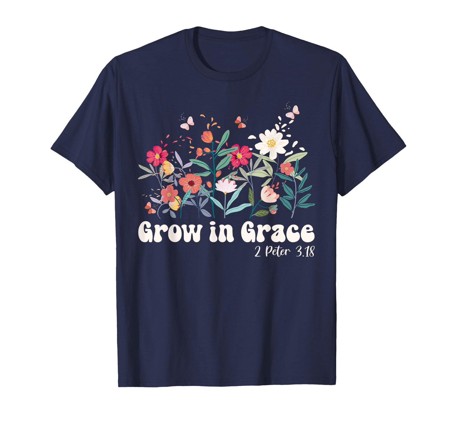Grow In Grace, Christian Wildflowers Bible Verse T-Shirt