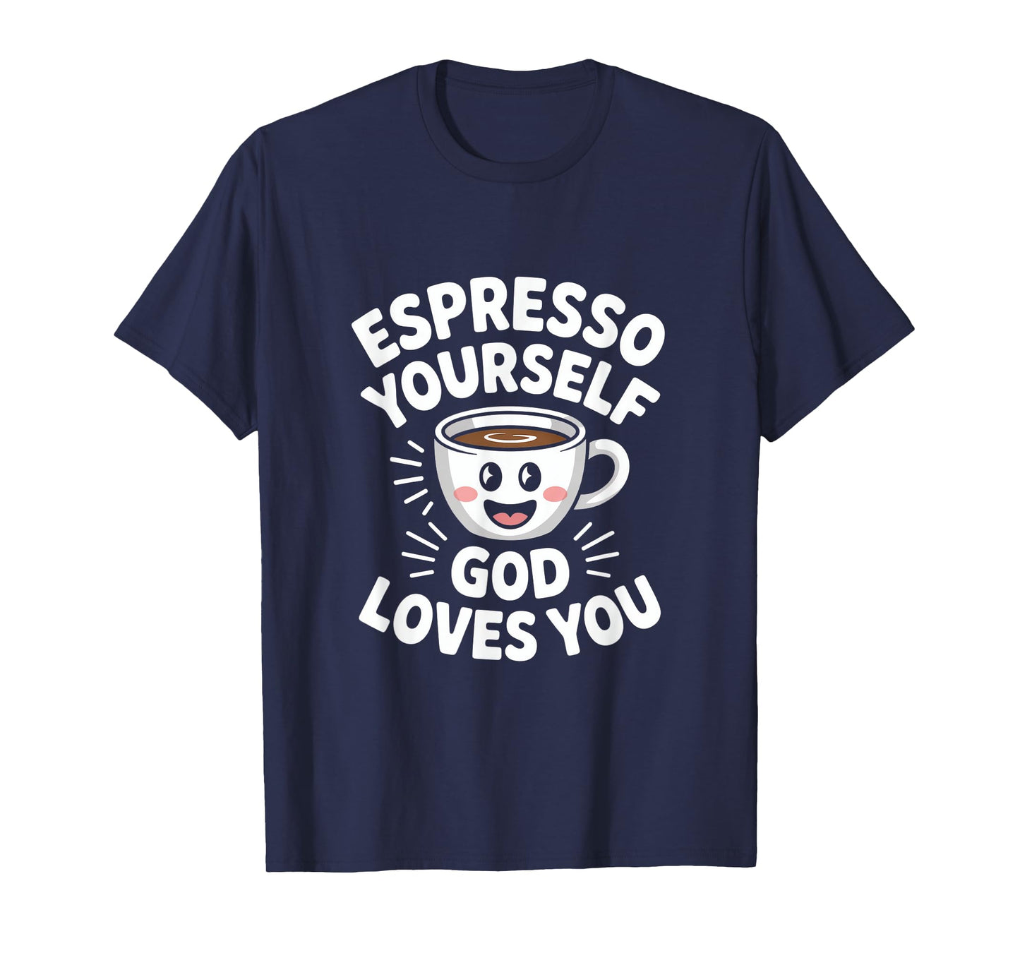 Espresso Yourself God Loves You Christian Coffee T-Shirt